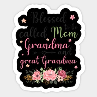 blessed to be called mom grandma and great grandma Sticker